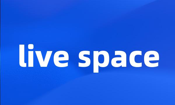 live space