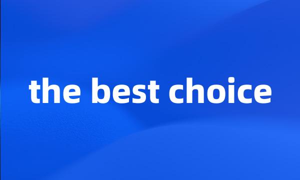 the best choice