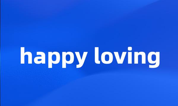 happy loving