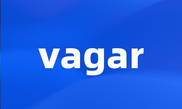 vagar