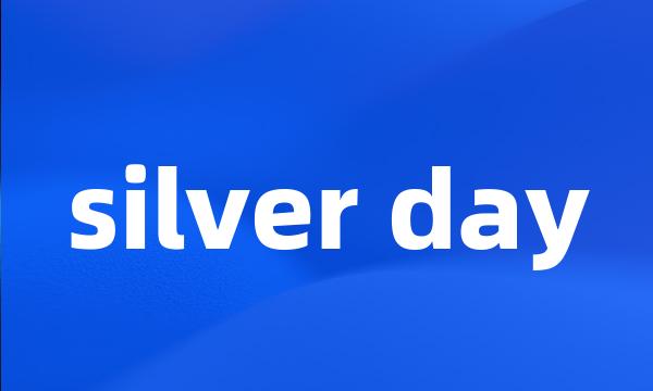 silver day