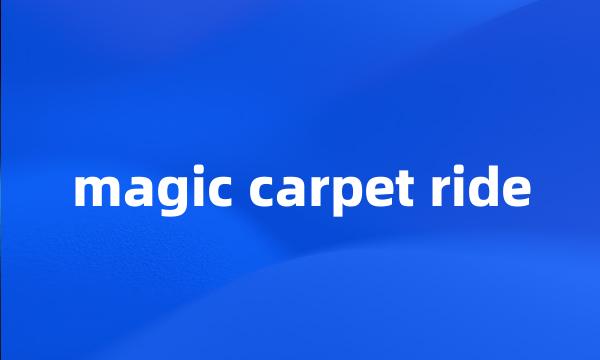 magic carpet ride