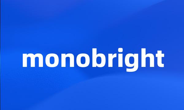 monobright