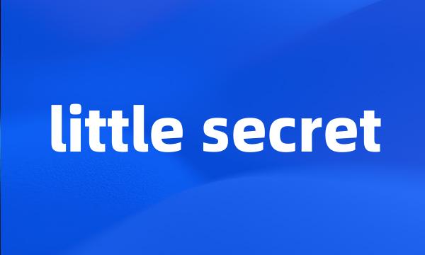 little secret