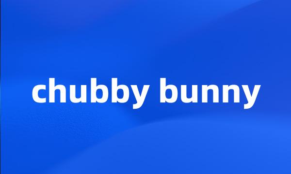 chubby bunny