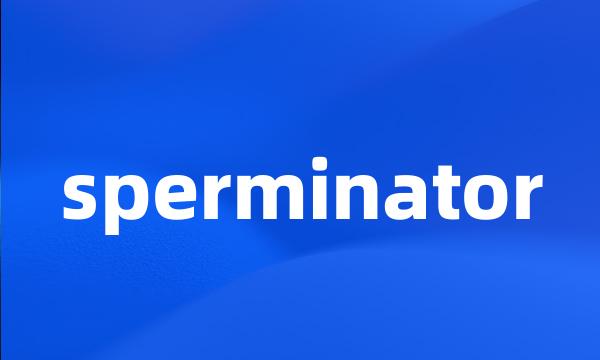 sperminator