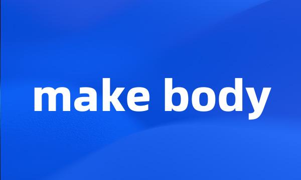 make body