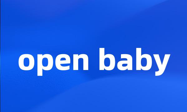 open baby