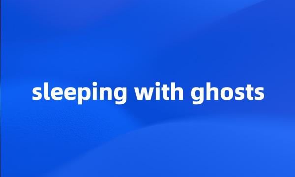 sleeping with ghosts