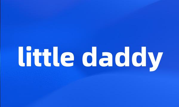 little daddy