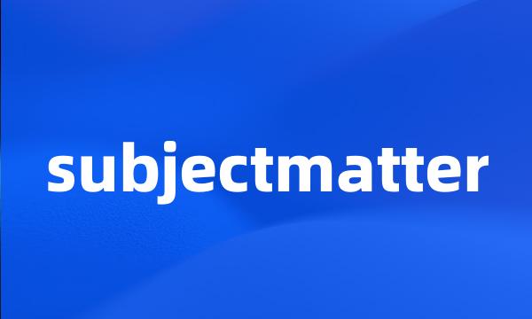 subjectmatter