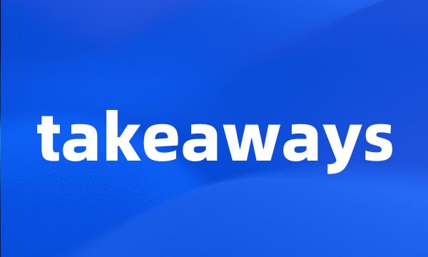 takeaways