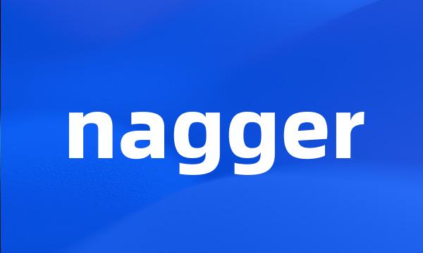 nagger