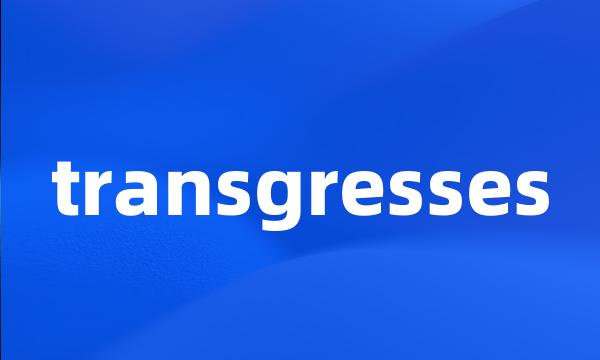 transgresses