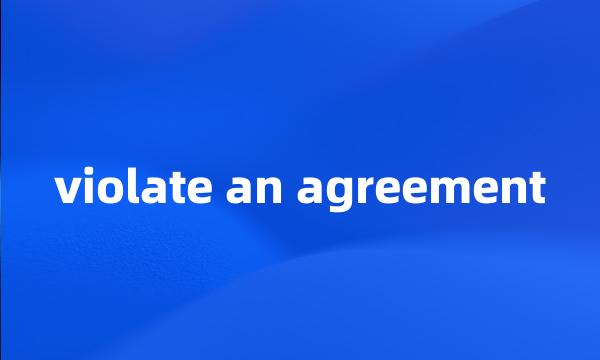 violate an agreement