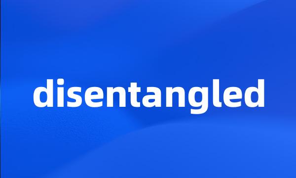 disentangled