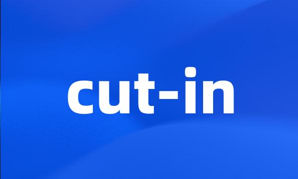 cut-in