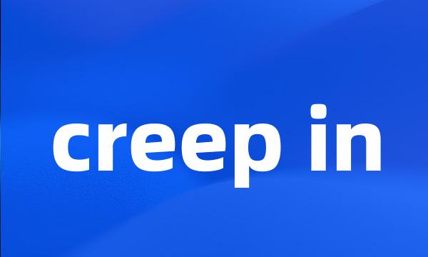 creep in