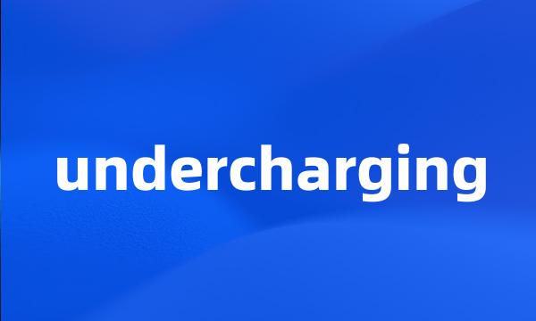 undercharging