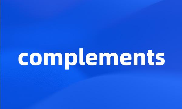 complements