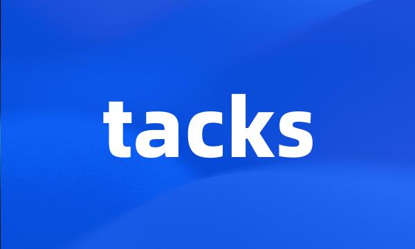 tacks