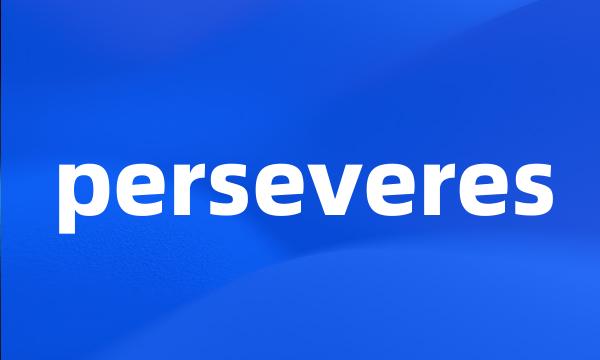 perseveres