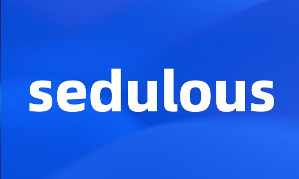 sedulous