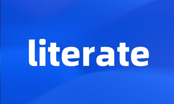 literate