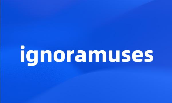 ignoramuses