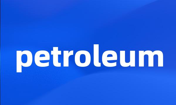 petroleum