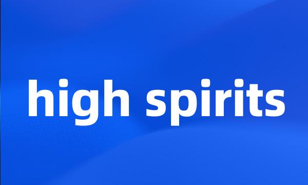 high spirits