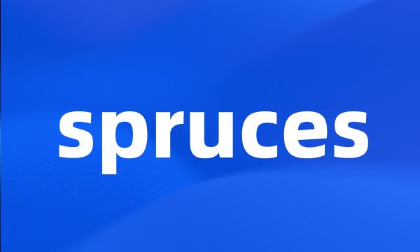 spruces