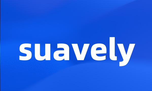 suavely