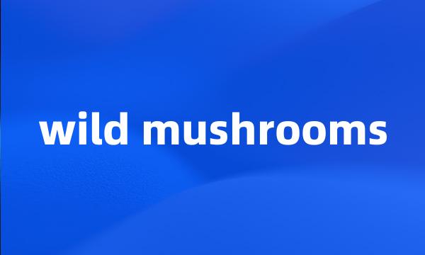 wild mushrooms