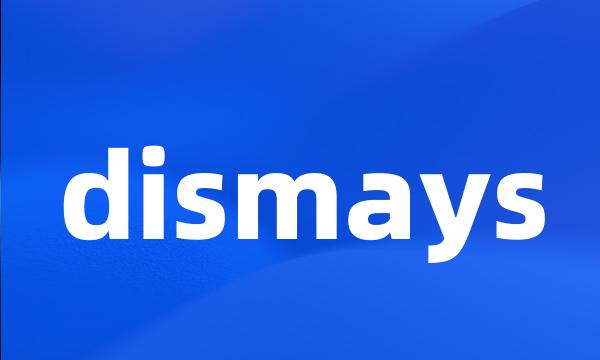 dismays