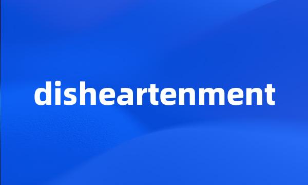 disheartenment