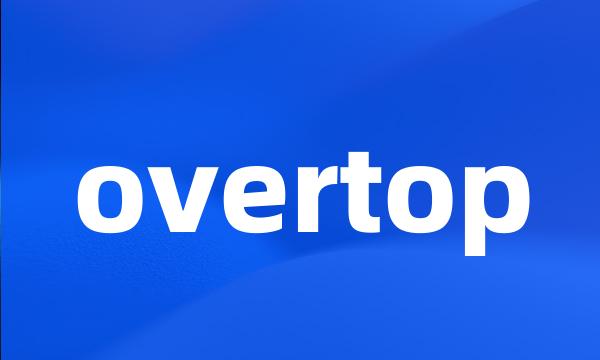 overtop