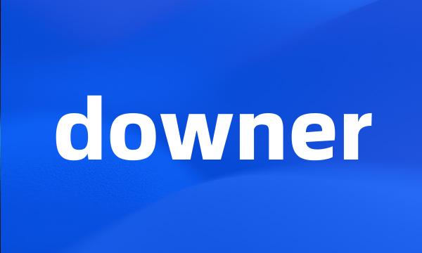 downer