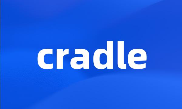 cradle