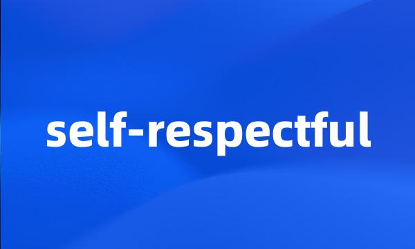 self-respectful