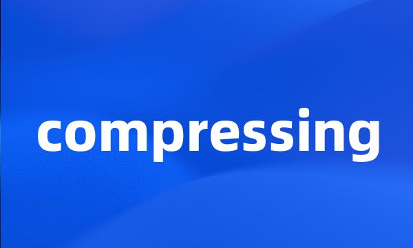 compressing