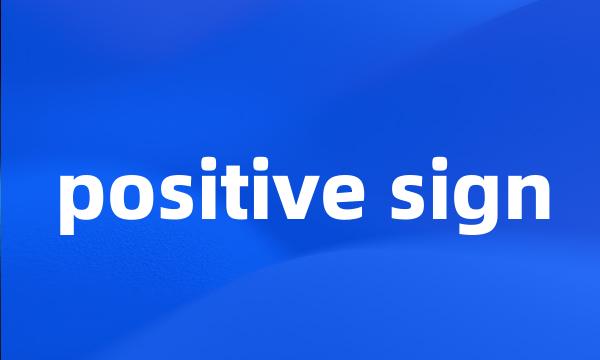 positive sign