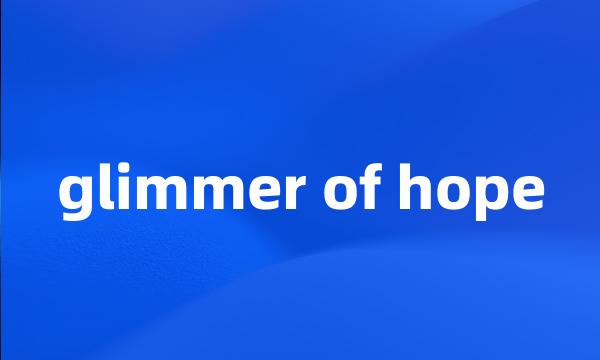 glimmer of hope