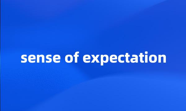 sense of expectation