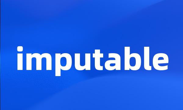 imputable