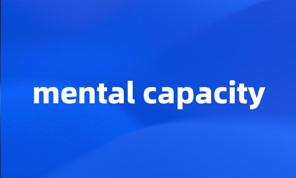 mental capacity