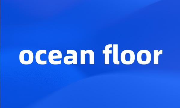 ocean floor