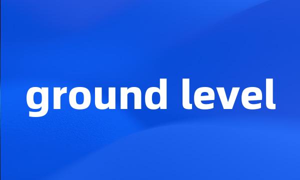 ground level