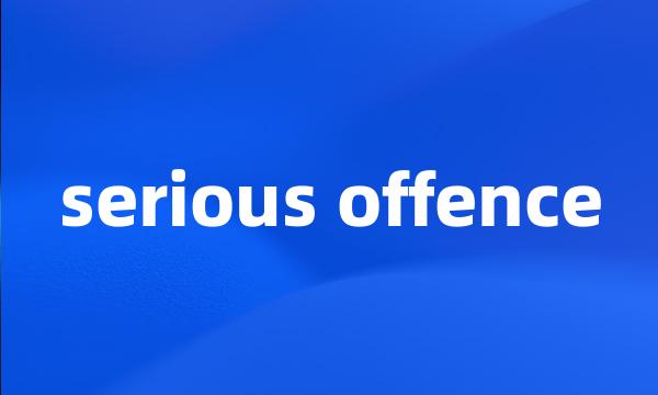 serious offence