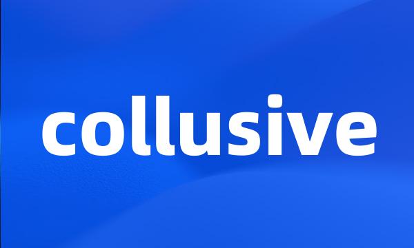 collusive